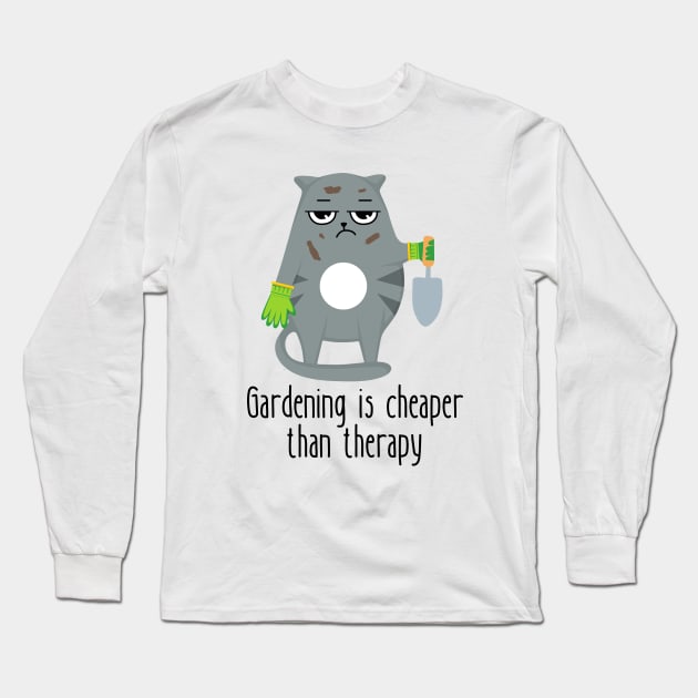 Gardening Is Cheaper Than Therapy Funny Cat Long Sleeve T-Shirt by DesignArchitect